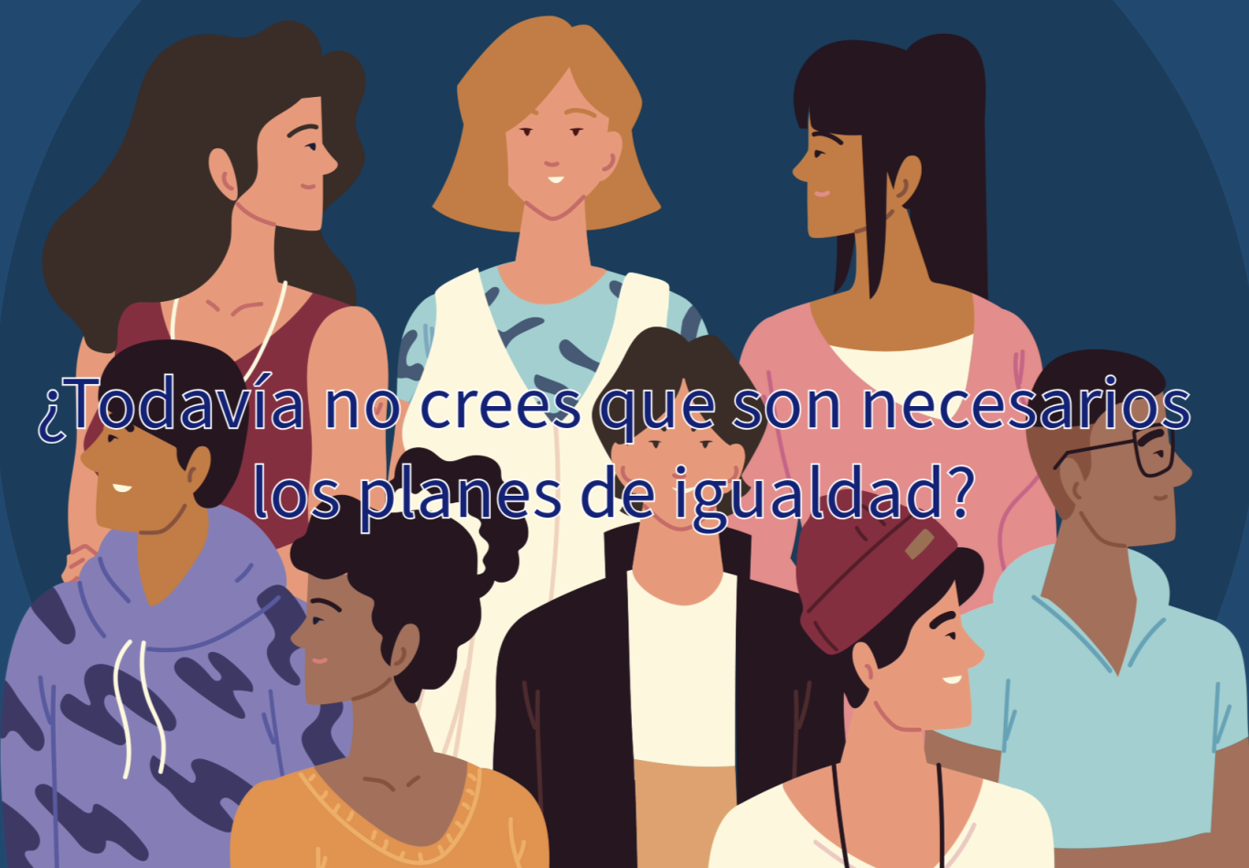 Grupo diverso de personas, con un texto sobre la necesidad de planes de igualdad.